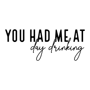 You Had Me At Day Drinking SVG, St Patrick Shirt SVG T-shirt SVG