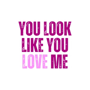 You Look Like You Love Me SVG, Trendy Love SVG Love SVG