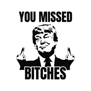 You Missed Bitches SVG, Funny Trump SVG USA SVG