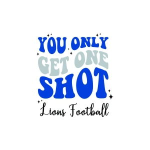 You Only Get One Shot SVG, Lions Football SVG Football SVG